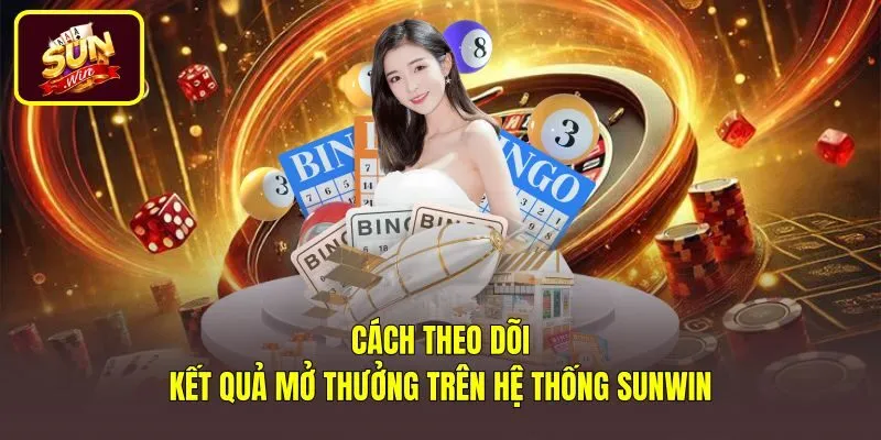 Quy trình tra cứu kết quả Xổ Số Sunwin chuẩn xác
