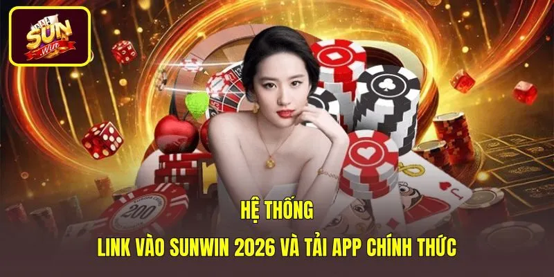 Đường dẫn tải app Sunwin 2026 cùng tốc độ phản hồi nhanh