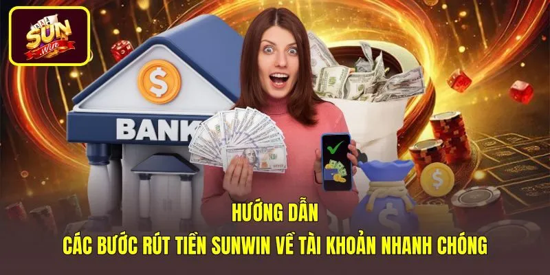 Quy trình rút tiền Sunwin qua ngân hàng và thẻ cào