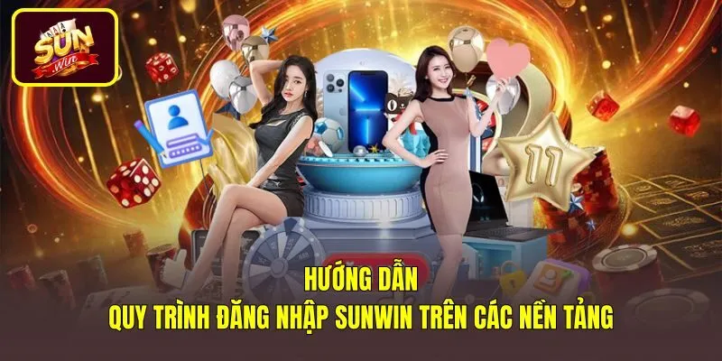 huong-dan-quy-trinh-dang-nhap-sunwin-tren-cac-nen-tang Cách đăng nhập Sunwin thuận tiện trên máy tính và điện thoại