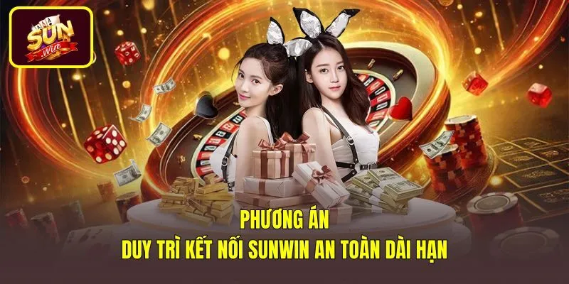 phuong-an-duy-tri-ket-noi-sunwin-an-toan-dai-han Cài đặt ứng dụng trực tiếp tránh lỗi Sun Win bị chặn