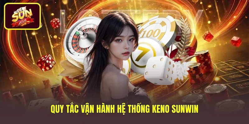 Cơ chế quay số ngẫu nhiên cùng bảng tỷ lệ Keno Sunwin