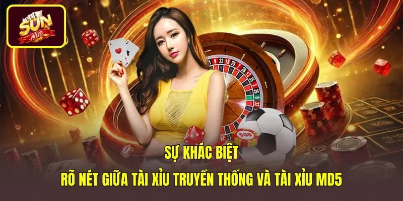 Khác biệt giữa Tài Xỉu Sunwin truyền thống và phiên bản MD5