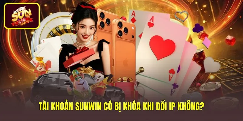 tai-khoan-sunwin-co-bi-khoa-khi-doi-ip-khong Chính sách bảo mật tài khoản game khi đổi địa chỉ IP